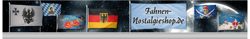 Fahnen-Nostalgieshop, Fahnen und Flaggen, Fahnenshop, Nationalfahnen und Länderfahnen, Historischefahnen günstig kaufen, Online bestellen, in verschiedenen Größen